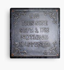 On This Site ..1782, Nothing Happened Metal Print