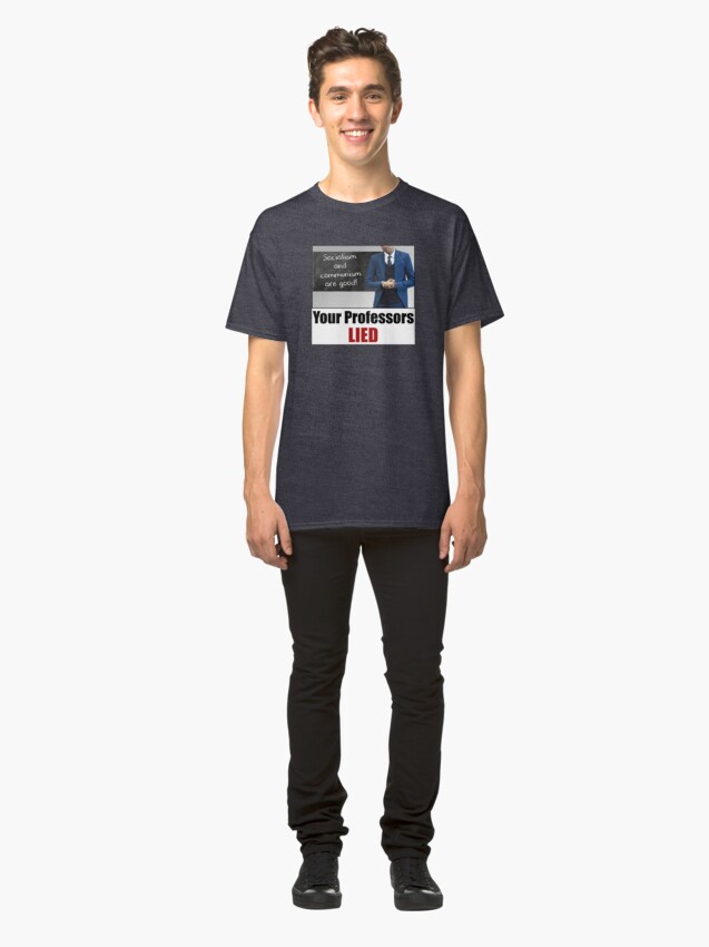 Alternate view of Your Professors Lied About Socialism Classic T-Shirt