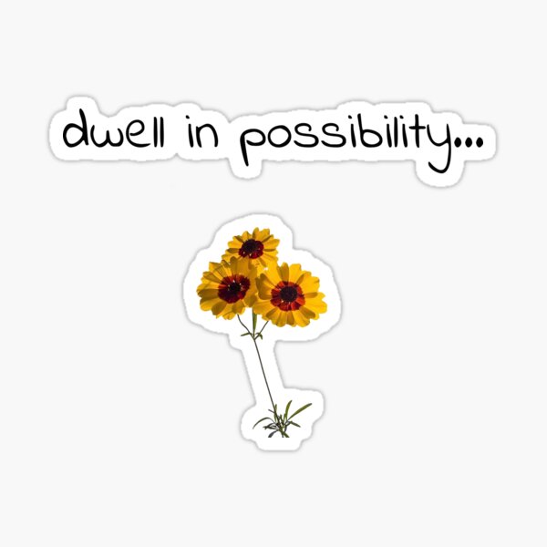 Dwell in Possibility Sticker