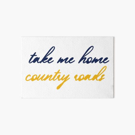 Country Roads Take Me Home Wall Art | Redbubble