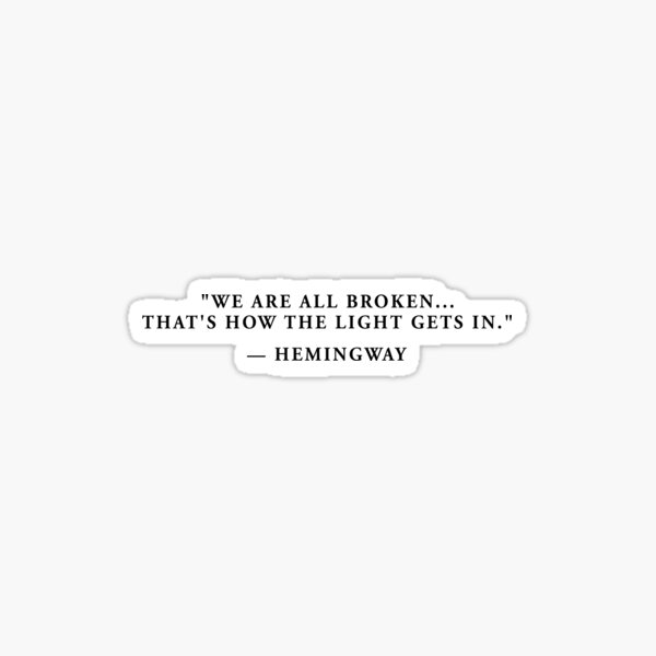 Item preview, hemingway - we're all broken that's how the light gets in designed and sold by QuoteSpirations.