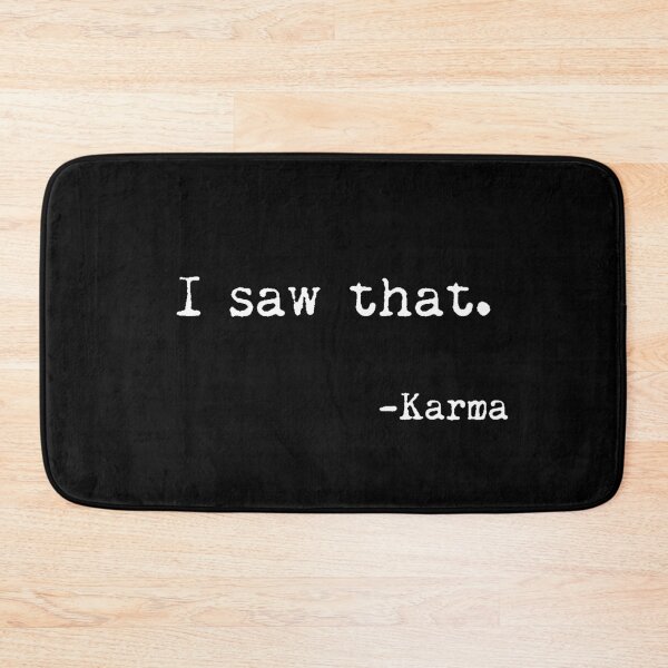 Item preview, I saw that, Karma 2 - Funny, Sarcastic, Humorous designed and sold by Studio Grafiikka.