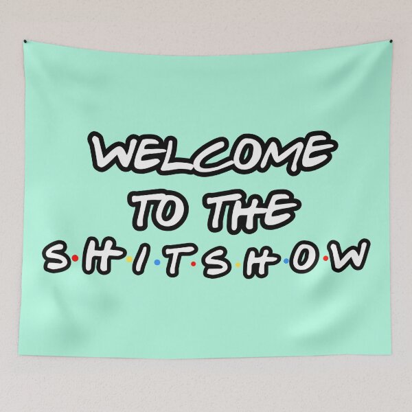 Item preview, welcome to the shitshow wall tapestry designed and sold by kathleenkwiat.