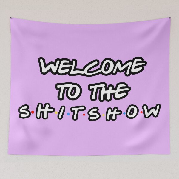 Item preview, welcome to the shitshow wall tapestry designed and sold by kathleenkwiat.
