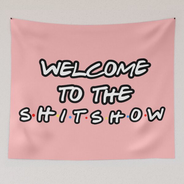 Item preview, welcome to the shitshow wall tapestry designed and sold by kathleenkwiat.