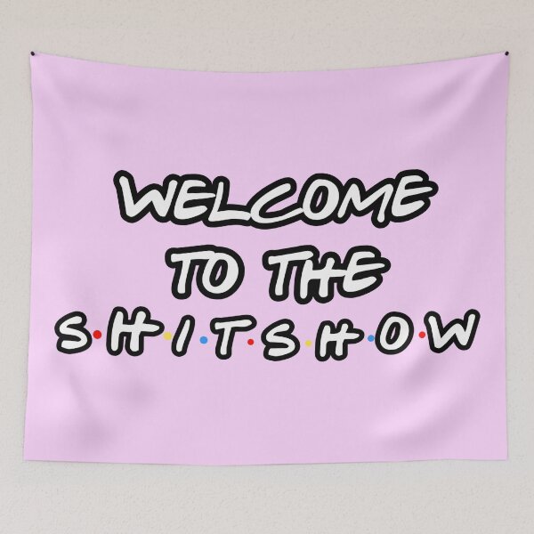 Item preview, welcome to the shitshow wall tapestry designed and sold by kathleenkwiat.