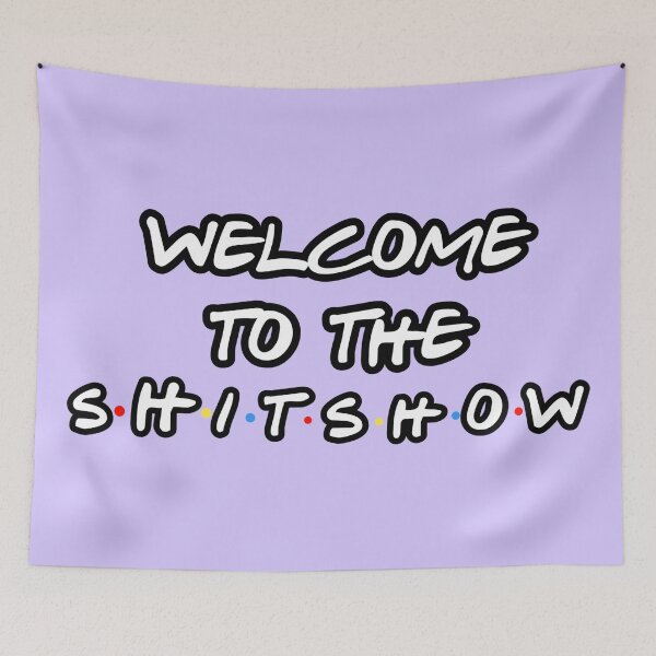 Item preview, welcome to the shitshow wall tapestry designed and sold by kathleenkwiat.