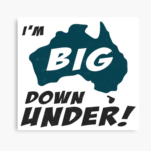 I'm Big Down Under - Aussie Canvas Print