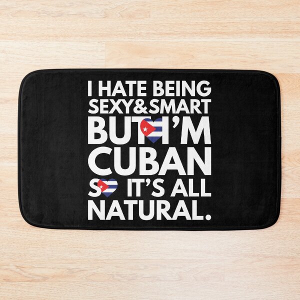 Item preview, Hate Being Sexy and Smart, But I am Cuban, It is All Natural.  designed and sold by elhefe.