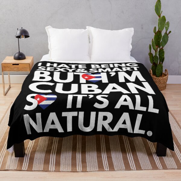Item preview, Hate Being Sexy and Smart, But I am Cuban, It is All Natural.  designed and sold by elhefe.