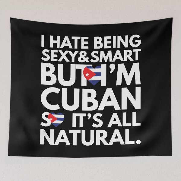 Item preview, Hate Being Sexy and Smart, But I am Cuban, It is All Natural.  designed and sold by elhefe.