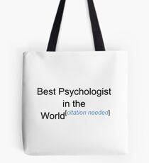 Best Psychologist in the World - Citation Needed! Tote Bag