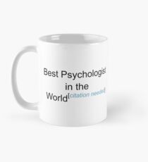 Best Psychologist in the World - Citation Needed! Mug