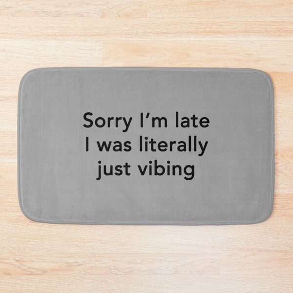 Item preview, Sorry I'm Late I Was Literally Just Vibing designed and sold by Yipptee Shirts.