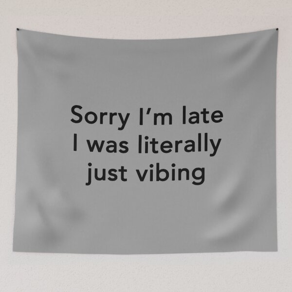 Item preview, Sorry I'm Late I Was Literally Just Vibing designed and sold by Yipptee Shirts.