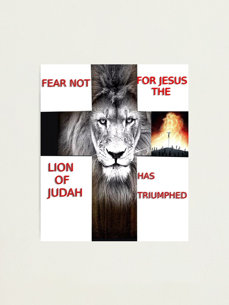 fear not for jesus the lion of judah has triumphed