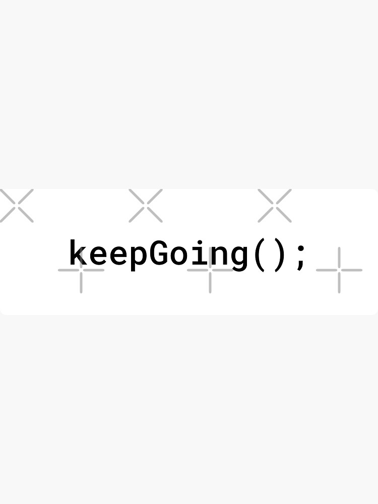 JavaScript - Keep Going (Inverted) by developer-gifts
