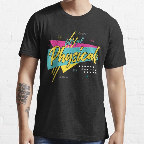 Lets get physical, Retro Gym 80ger Workout, Essential T-Shirt