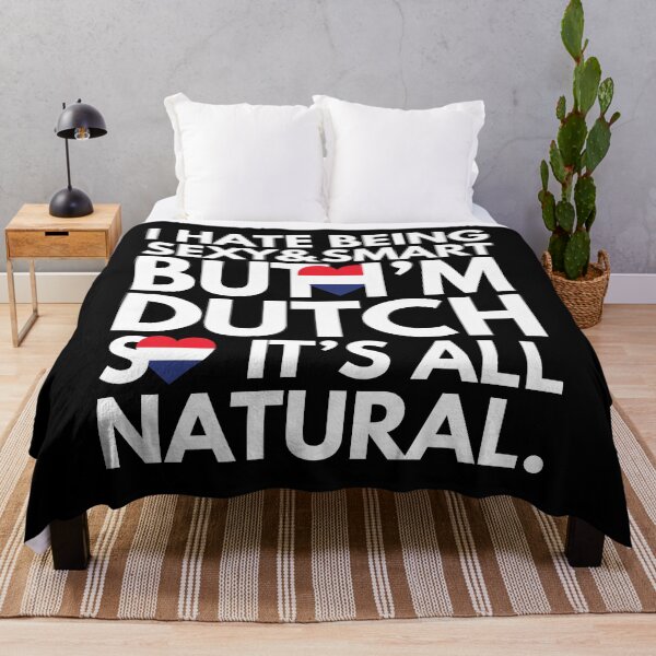 Item preview, Hate Being Sexy and Smart, But I am Dutch, It is All Natural. designed and sold by elhefe.