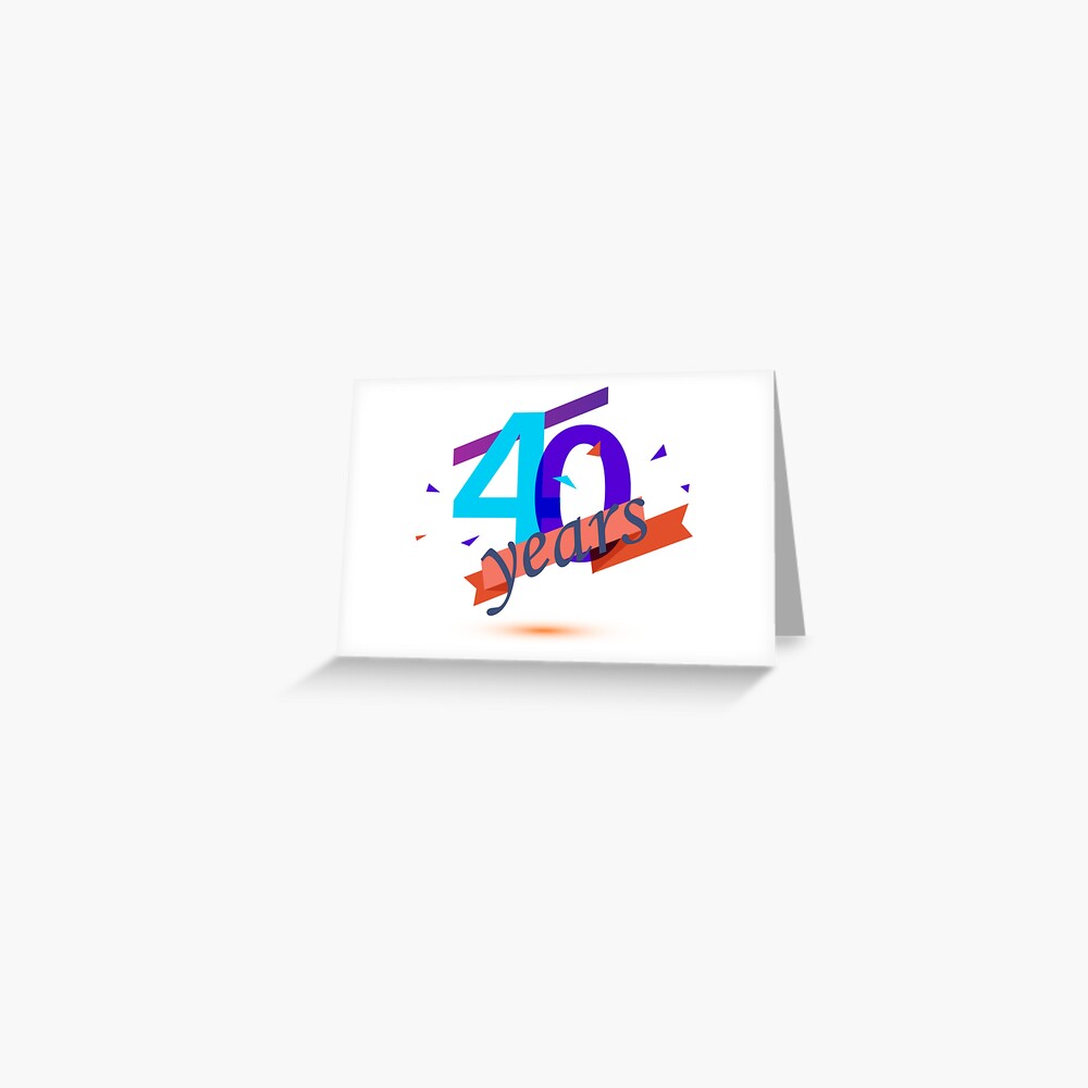 Carte De Vœux 40 Ans Anniversaire 40 Ans Joyeux Anniversaire Par Trenddesigns24 Redbubble