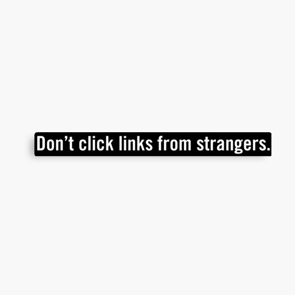 Don't click links from strangers. Canvas Print