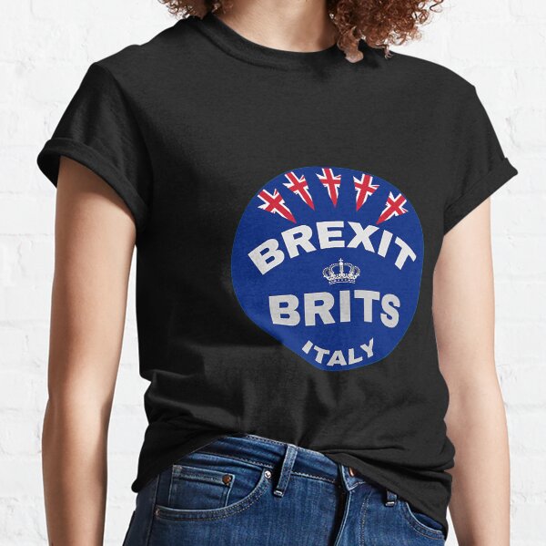Brexit Brits Italy - Funny Brexit tshirt - Fun Brexit t-shirt - Uk Brexit Shirt - Exit Brexit Shirt - No Brexit tshirt - United Kingdom Classic T-Shirt