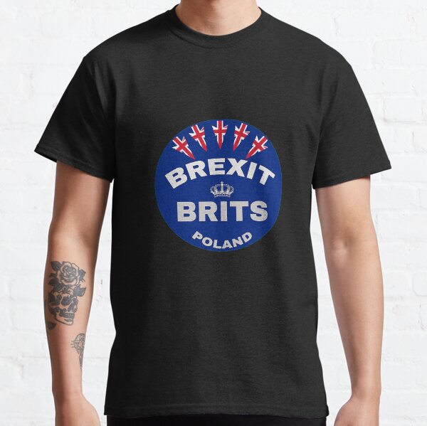 Brexit Brits Poland - Funny Brexit tshirt - Fun Brexit t-shirt - Uk Brexit Shirt - Exit Brexit Shirt - No Brexit tshirt - United Kingdom Classic T-Shirt