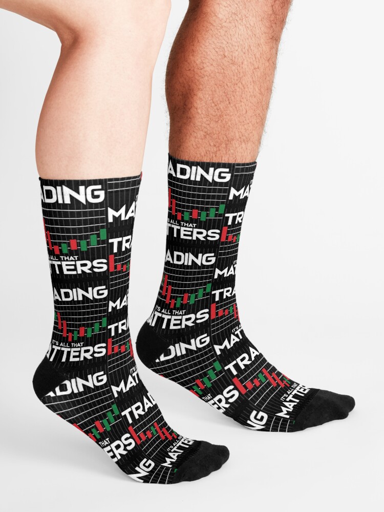 "Trading It's All That Matters Funny Stock Market" Socks by
