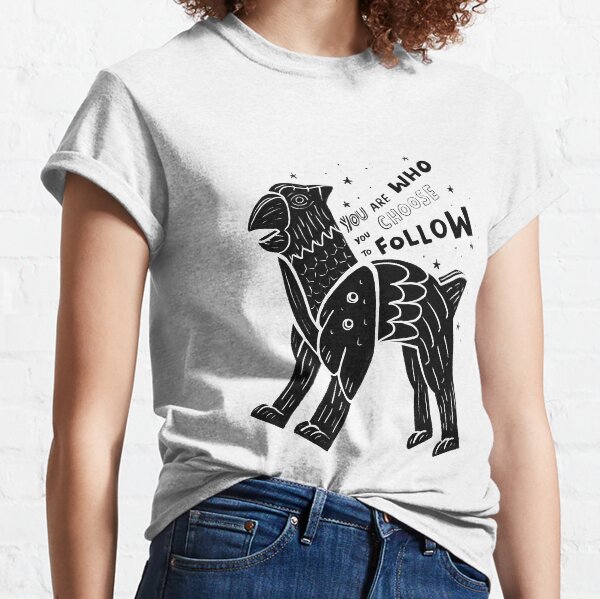 You Are Who You Choose To Follow Classic T-Shirt