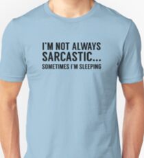 Ich bin nicht immer sarkastisch Unisex T-Shirt