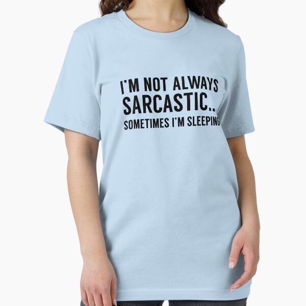 I'm Not Always Sarcastic Essential T-Shirt