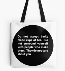 Do not accept badly made cups of tea... Tote Bag