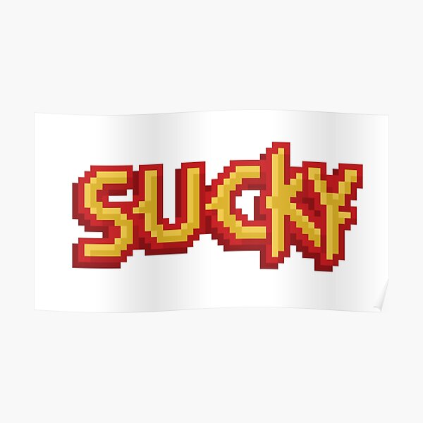 Sucky Poster By Rilly579 Redbubble