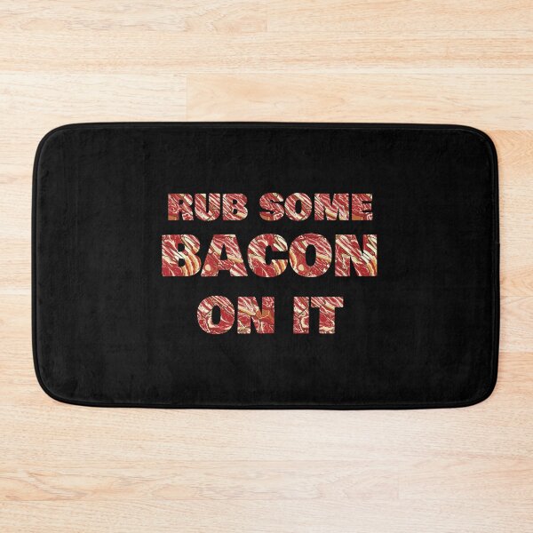 Item preview, Rub Some Bacon On It Food Bacon Breakfast Pork designed and sold by MooonTees.