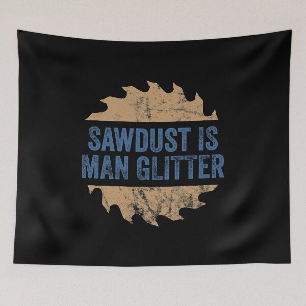 Item preview, Sawdust Is Man Glitter Father's Gift Idea designed and sold by haselshirt.
