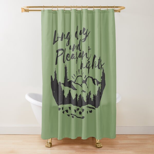 Long Days and Pleasant Nights Shower Curtain