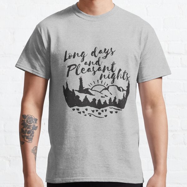 Lange Tage und angenehme Nächte Classic T-Shirt