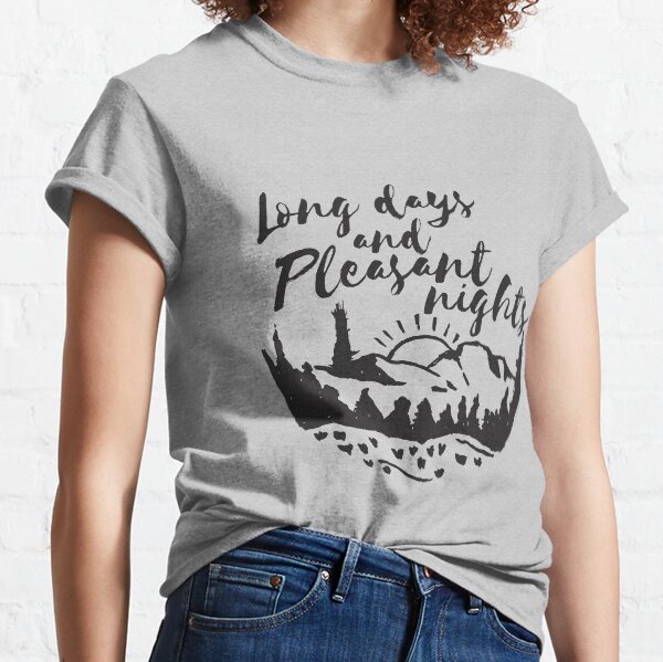 Long Days and Pleasant Nights Classic T-Shirt