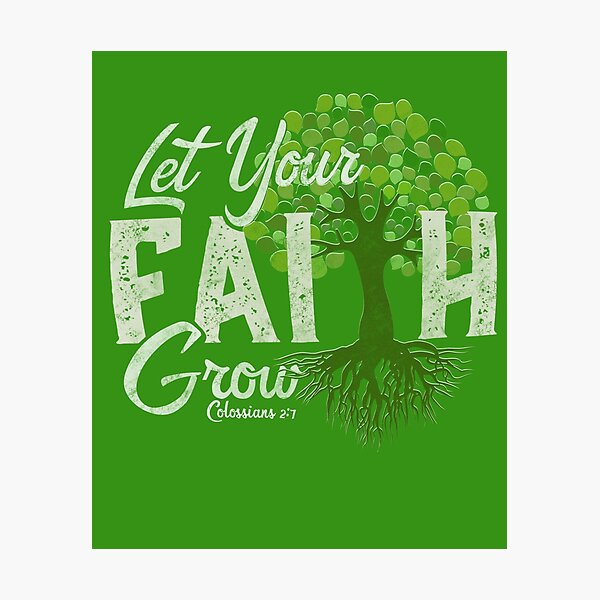 Item preview, Let Your Faith Grow Christian Art designed and sold by FlyGuy23.