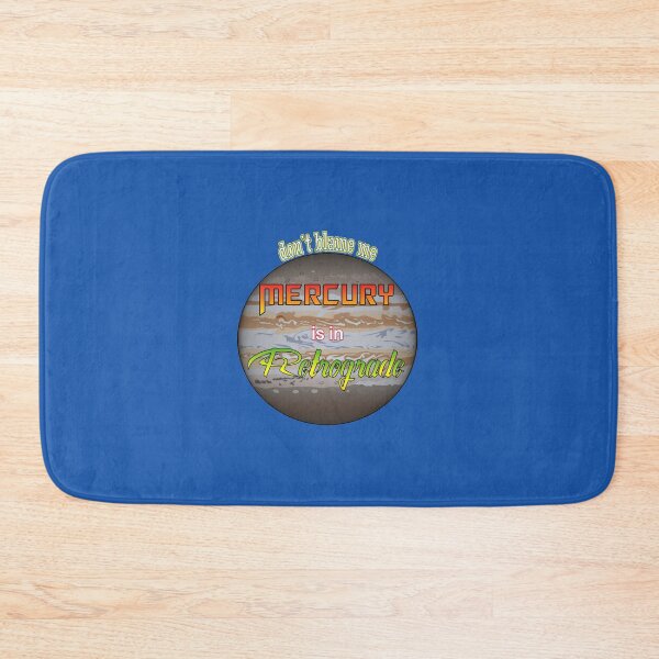Item preview, don’t blame me, Mercury is in retrograde  designed and sold by Doug3P0.