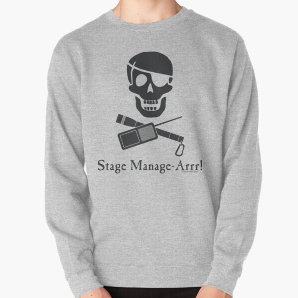 Stage Manage-Arrr! Black Design Pullover Sweatshirt