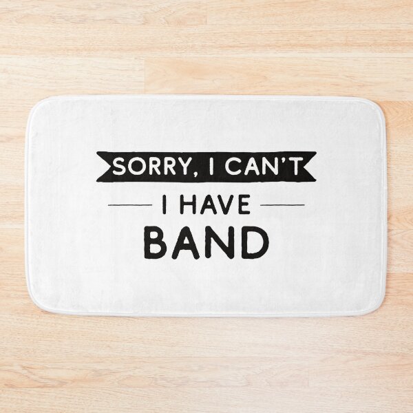 Item preview, Sorry I Can't I Have Band designed and sold by teesaurus.