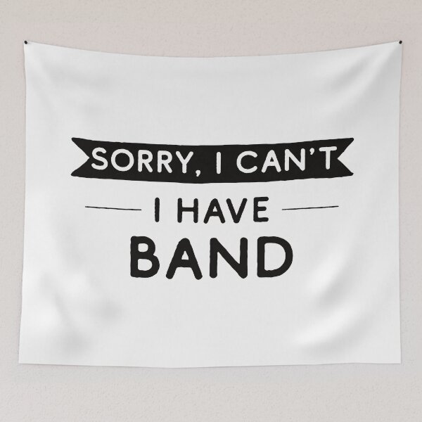 Item preview, Sorry I Can't I Have Band designed and sold by teesaurus.