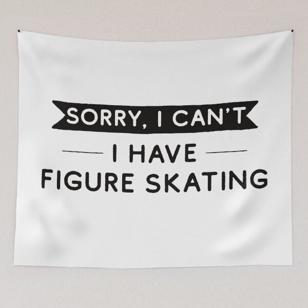 Item preview, Sorry I Can't I Have Figure Skating designed and sold by teesaurus.