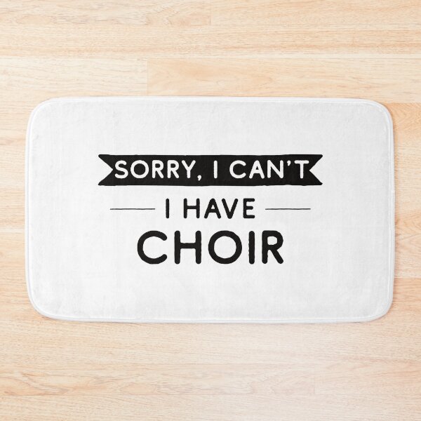 Item preview, Sorry I Can't I Have Choir designed and sold by teesaurus.