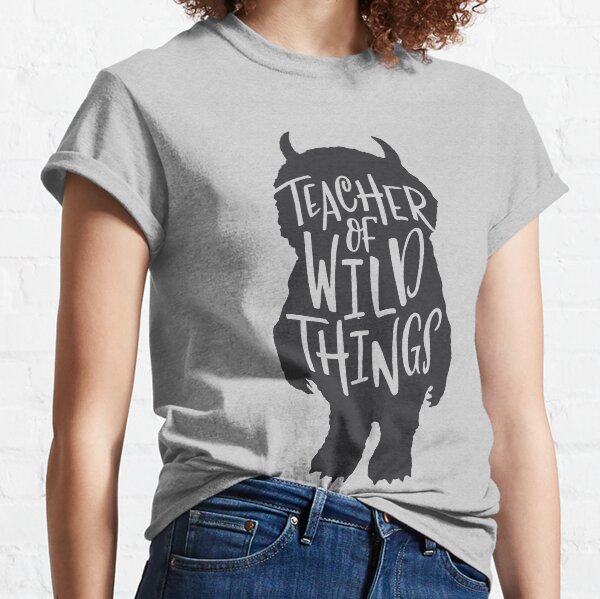 Teacher of Wild Things Classic T-Shirt