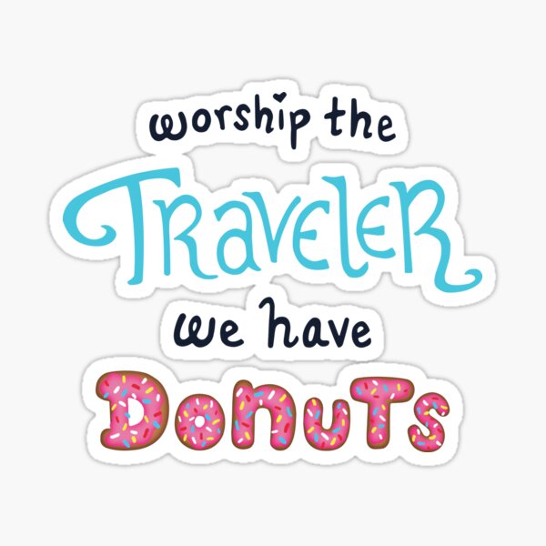 Item preview, Worship the Traveler, We Have Donuts designed and sold by NymphOfNovels.
