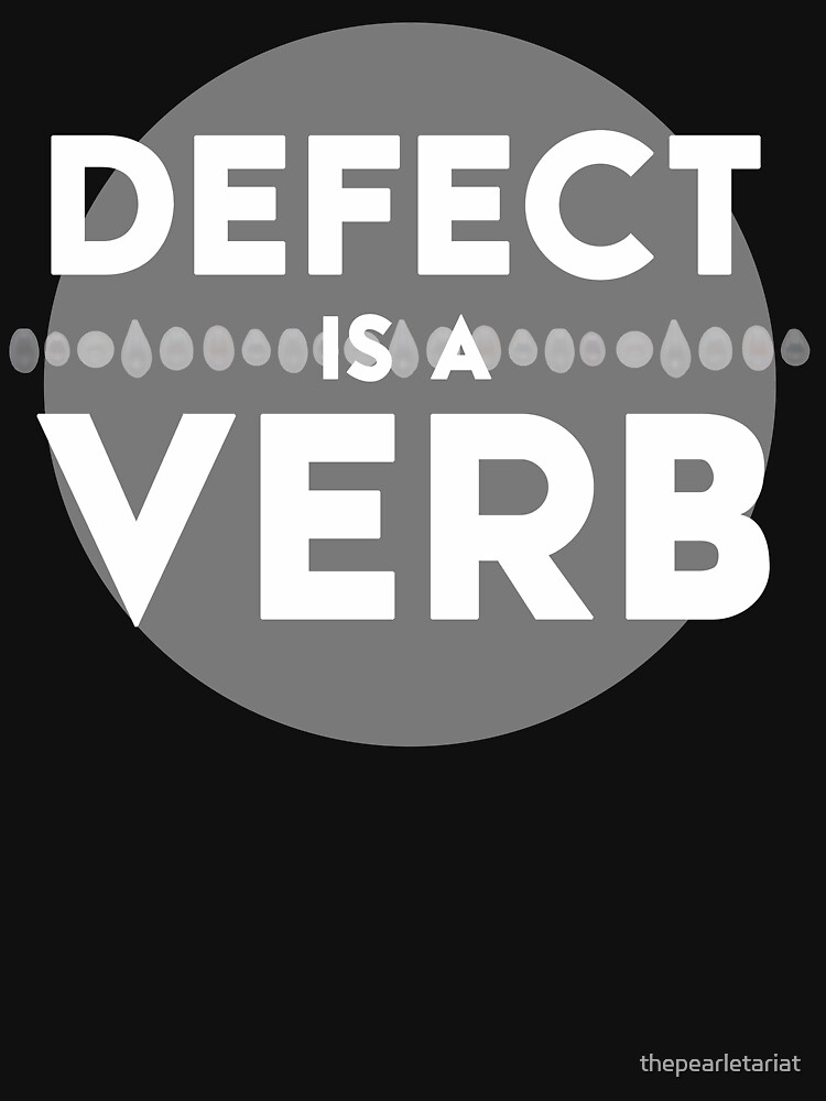"Defect Is a Verb" Tshirt for Sale by thepearletariat Redbubble