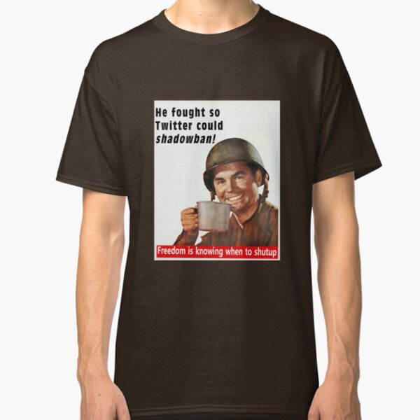 He Fought for Twitter Shadowbans Classic T-Shirt