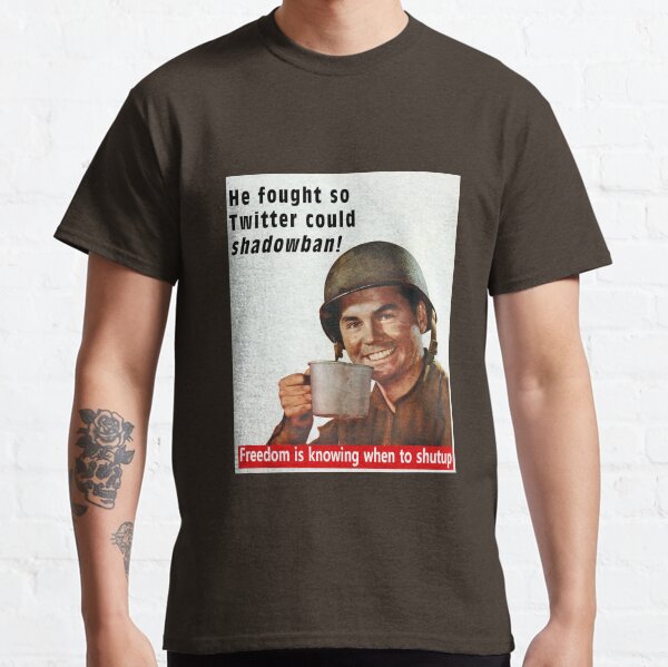 He Fought for Twitter Shadowbans Classic T-Shirt